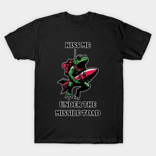 Kiss Me Under The Missile Toad T-Shirt